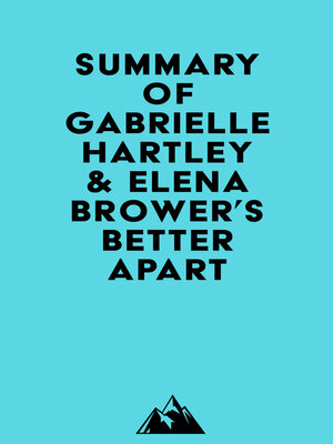 cover image of Summary of Gabrielle Hartley & Elena Brower's Better Apart